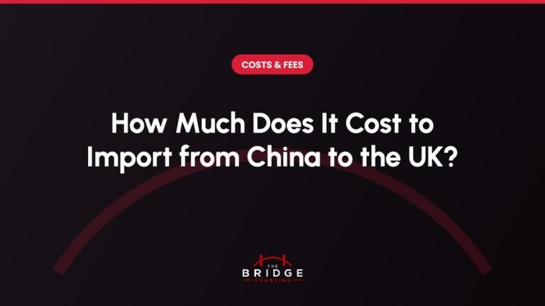 How Much Does It Cost to Import from China to the UK?